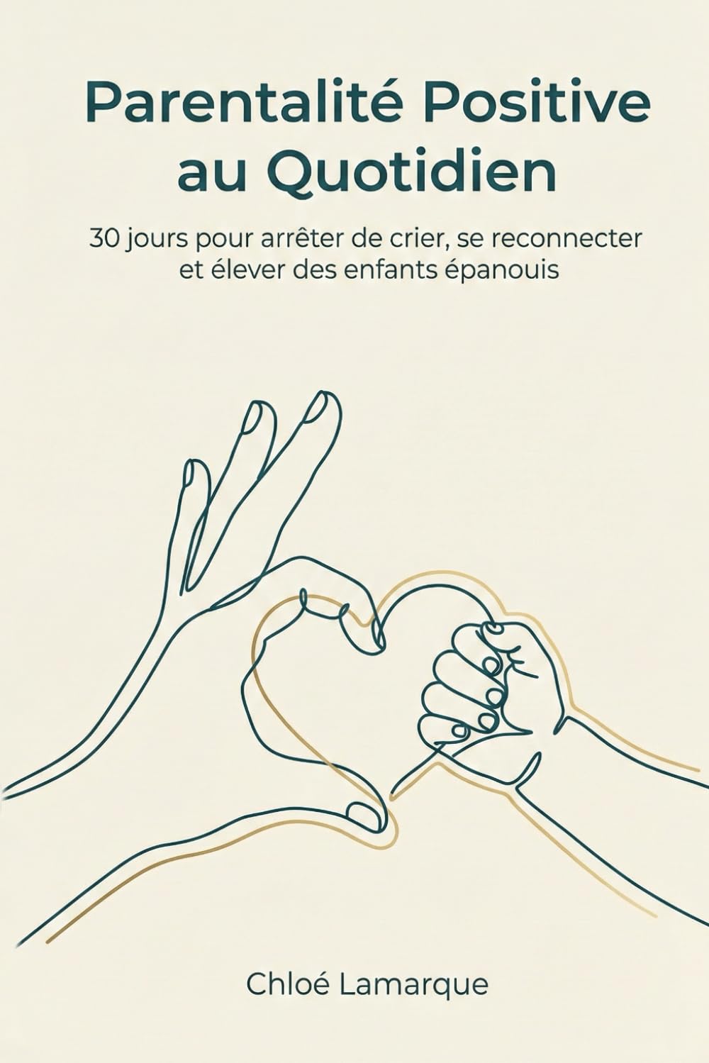 Parentalité Positive au Quotidien : 30 jours pour arrêter de crier, se reconnecter et élever des enfants épanouis: Le guide pratique pour appliquer ... discipline positive et communication book