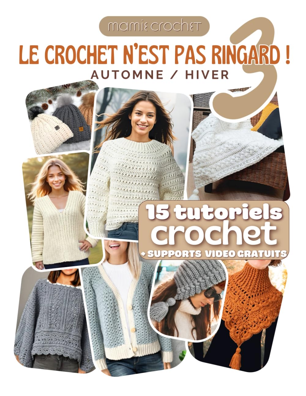 Le Crochet N'est Pas Ringard 3: 15 Modèles crochet automne / hiver accessibles et modernes | Explications pas-à-pas + QR codes menant aux vidéos gratuites de Mamie Crochet book