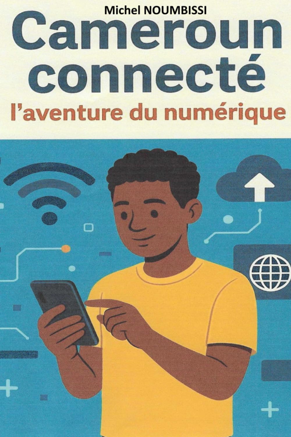 Cameroun connecté : l'aventure du numérique book