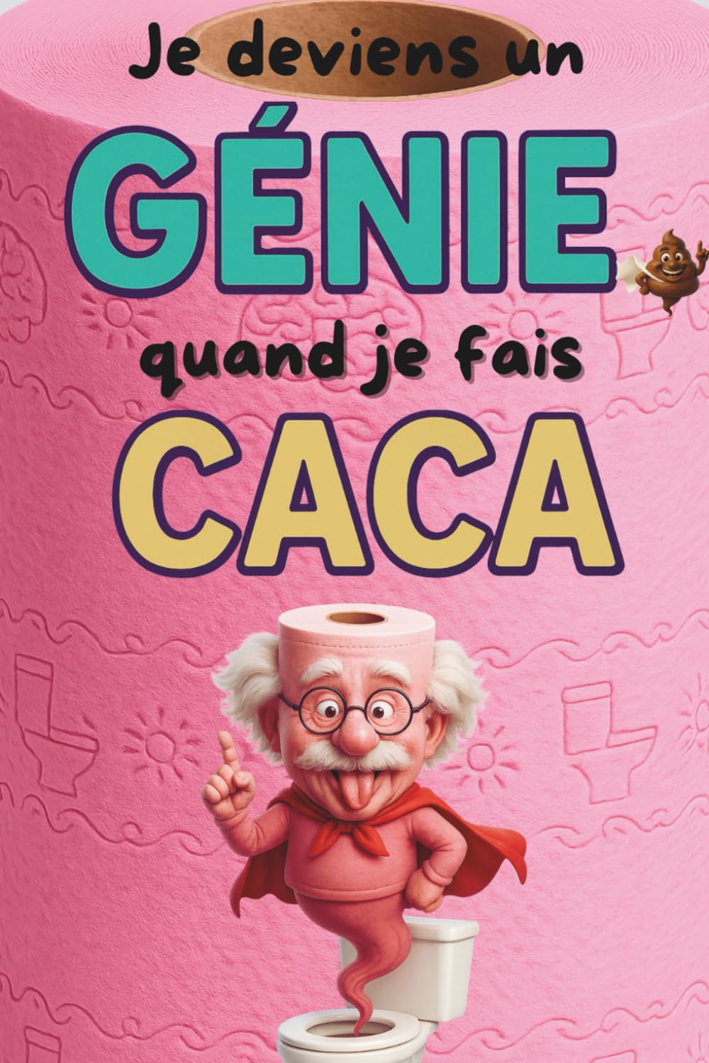 Je deviens un Génie quand je fais CACA: Faits incroyables et anecdotes insolites pour optimiser son temps aux toilettes, explorer culture générale, ... et original pour ados et adultes curieux book