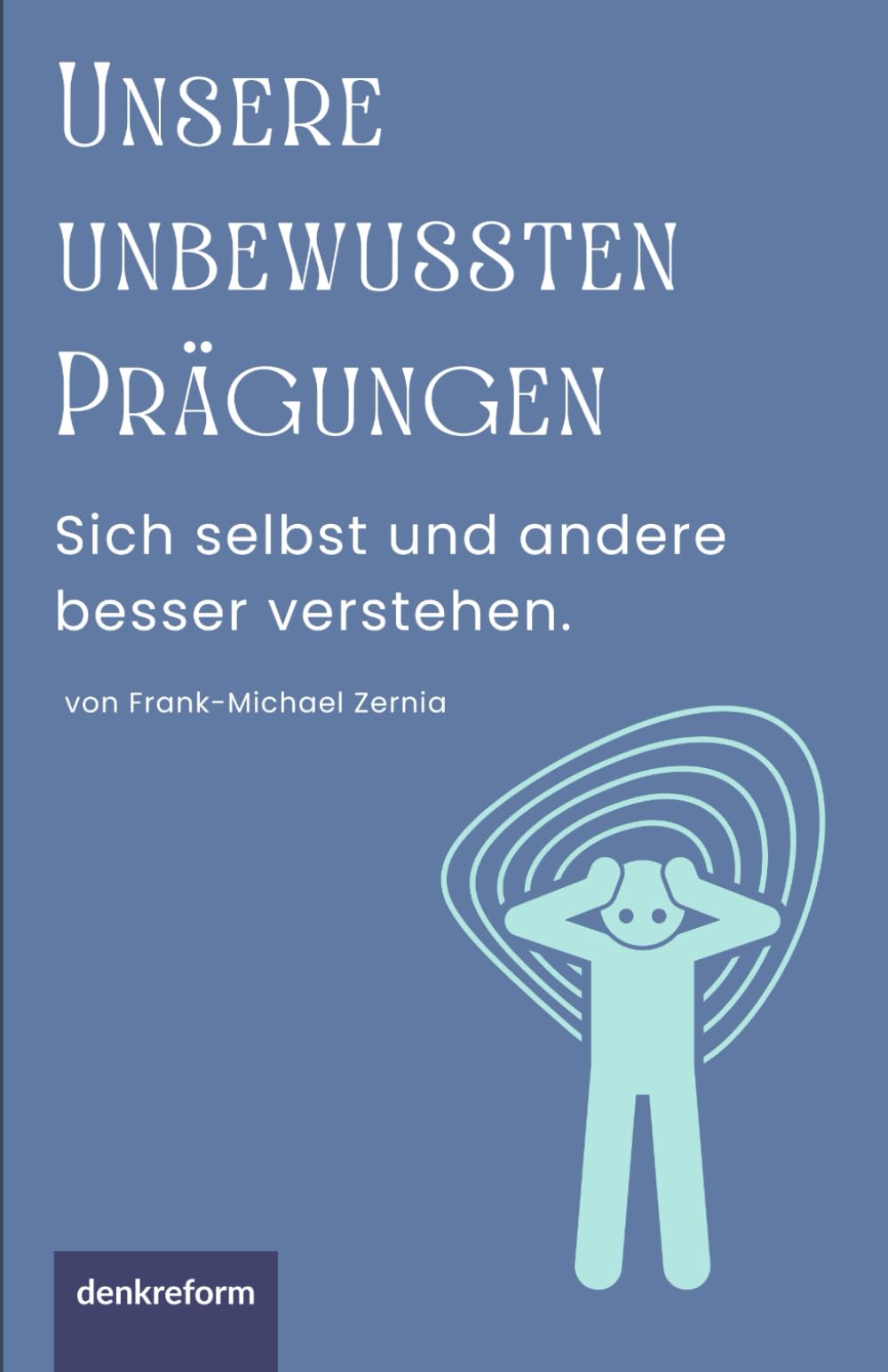 Unsere unbewussten Prägungen: Sich selbst und andere besser verstehen Lifestyle