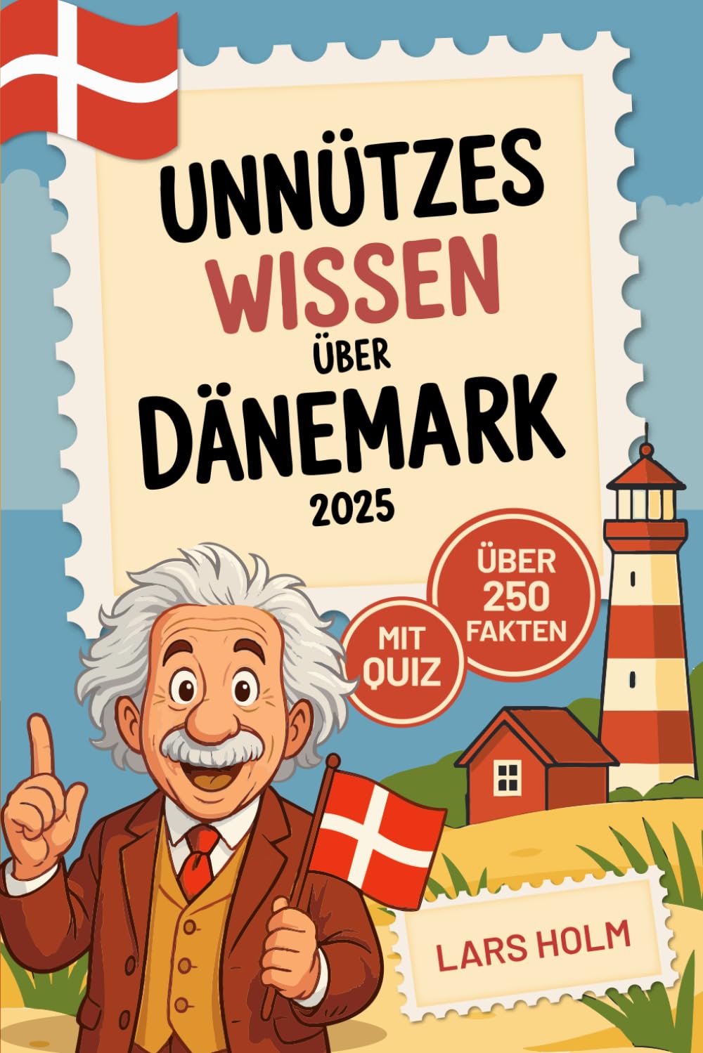 Unnützes Wissen über Dänemark: Über 250 kuriose und lustige Fakten mit Farbbildern und Quiz – das perfekte Geschenk für Dänemark-Fans und Reisende Leisure & Fun