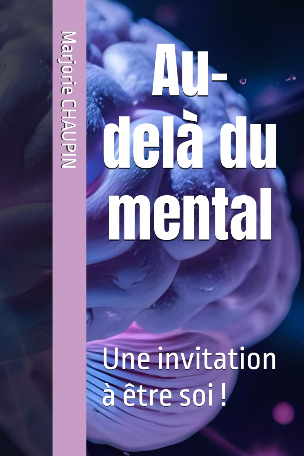 Au-delà du mental: Une invitation à être soi ! book