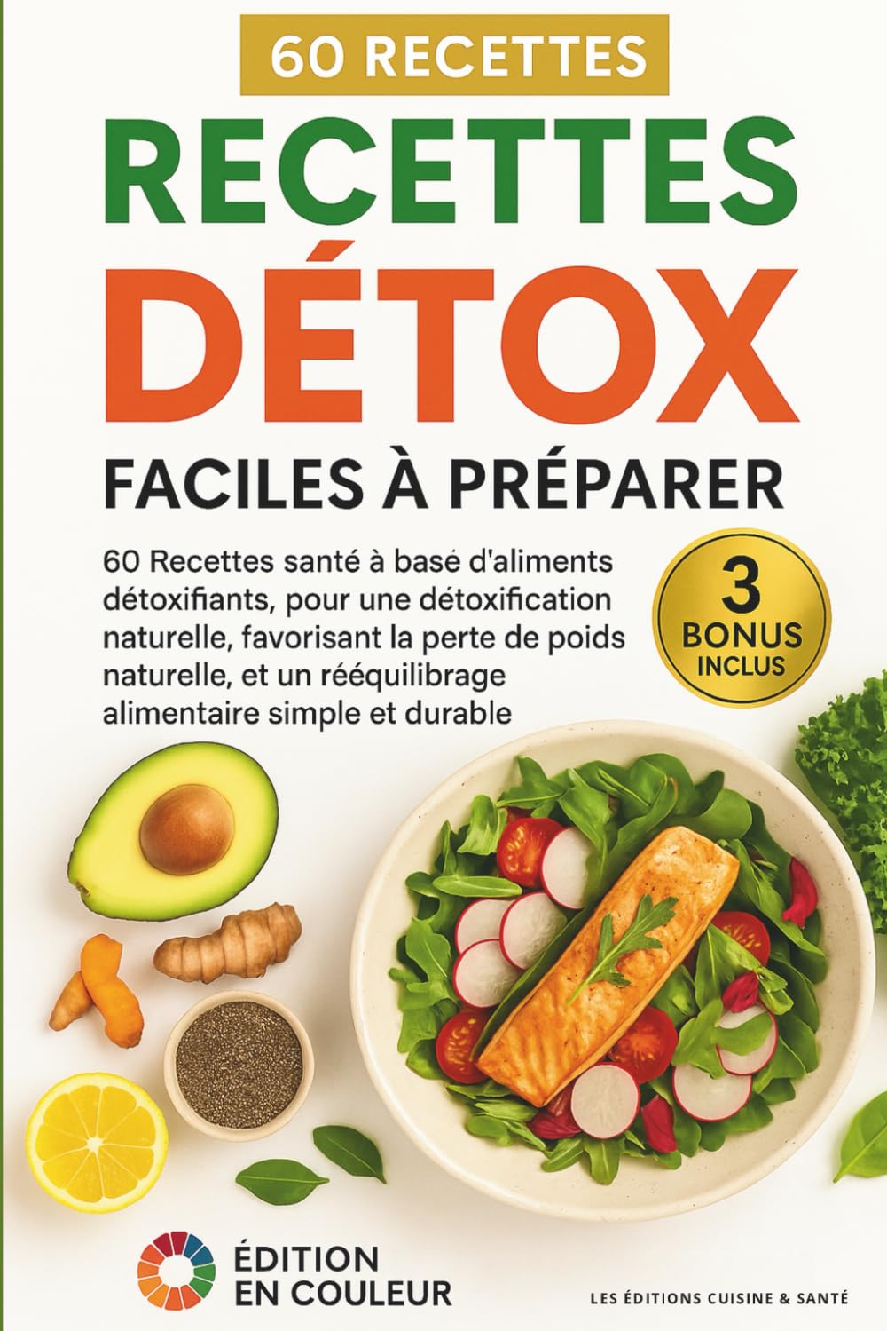 Recettes détox faciles à préparer: 60 Recettes santé à base d’aliments détoxifiants, pour une détoxification naturelle, favorisant la perte de poids ... rééquilibrage alimentaire simple et durable book