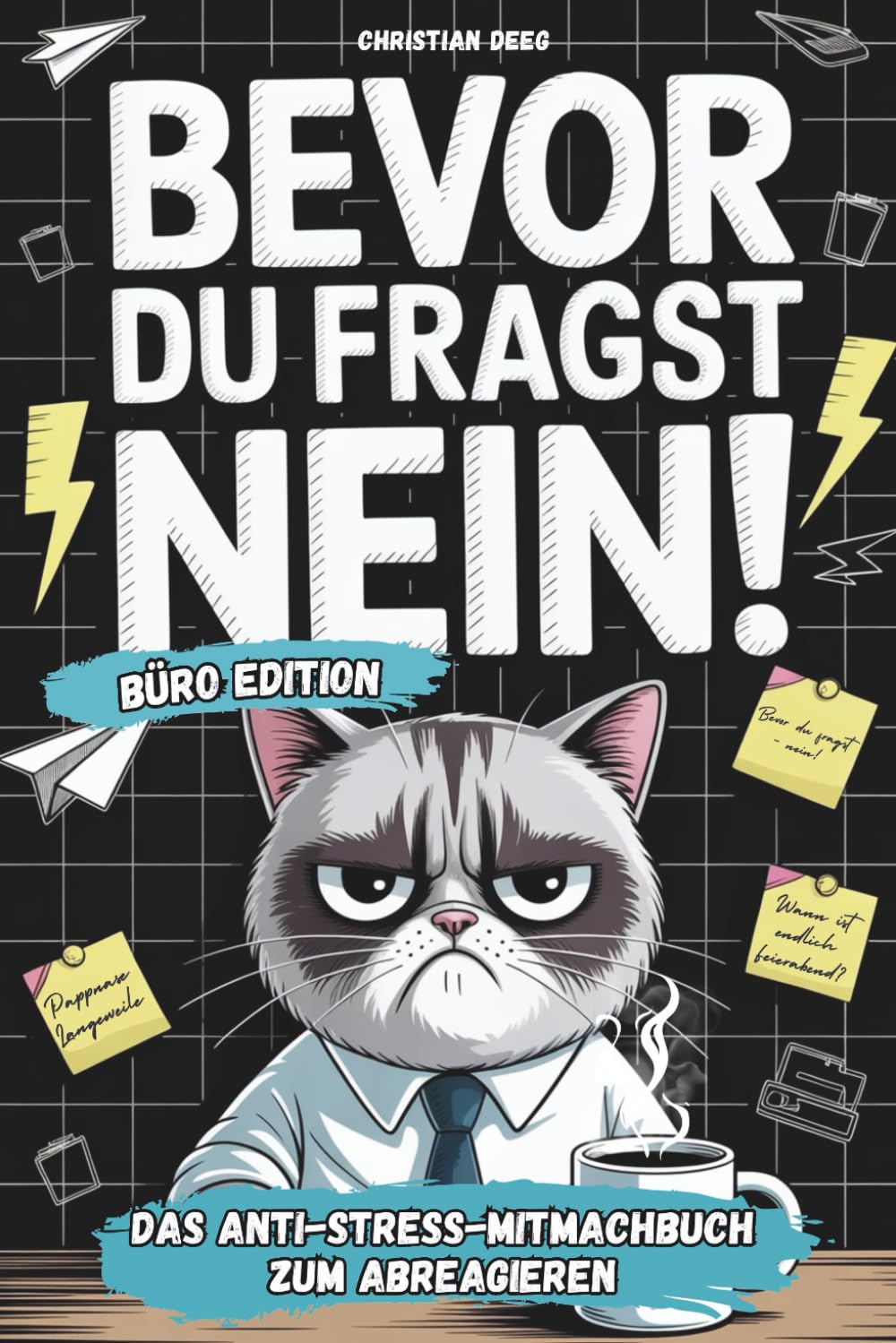 Bevor du fragst - NEIN! Das Anti-Stress-Mitmachbuch fürs Büro: Lustiges Geschenk für genervte Kollegen oder als Abschiedsgeschenk bei Jobwechsel Business, Finance & Career