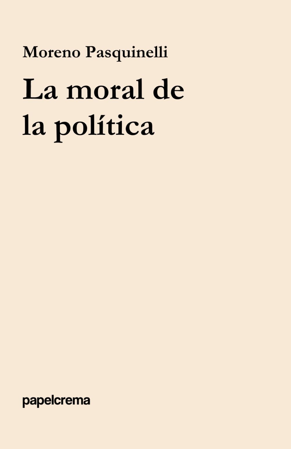 La moral de la política (papelcrema, Band 7) Philosophy