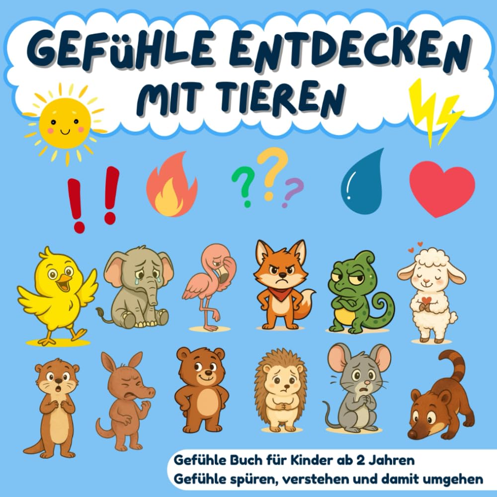 Gefühle entdecken mit Tieren: Das große Gefühle Buch für Kinder ab 2 Jahren zum Gefühle spüren, verstehen und damit umgehen - liebevoll erklärt mit 12 Tieren Non-fiction