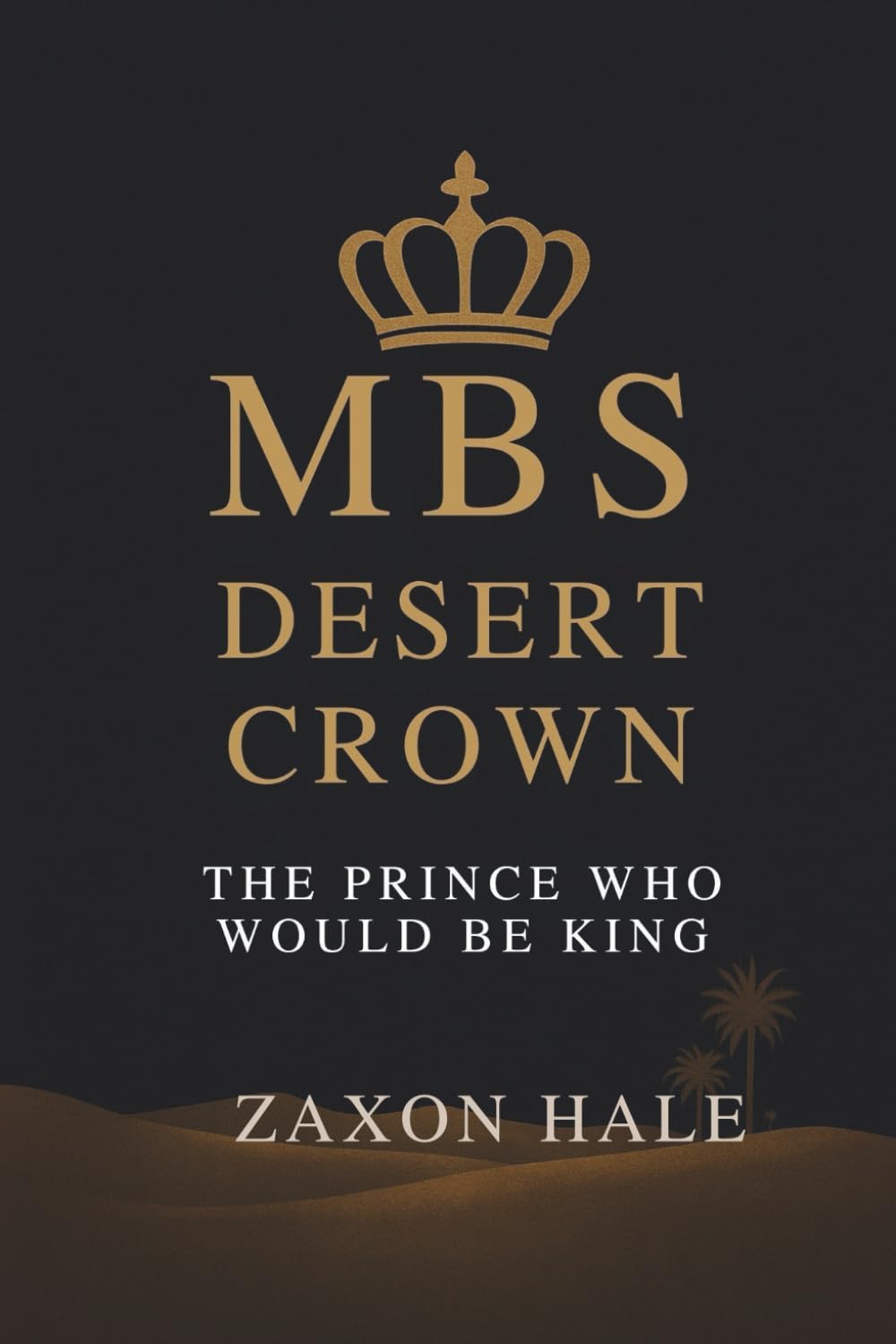 MBS: Desert Crown: The Prince Who Would Be King book