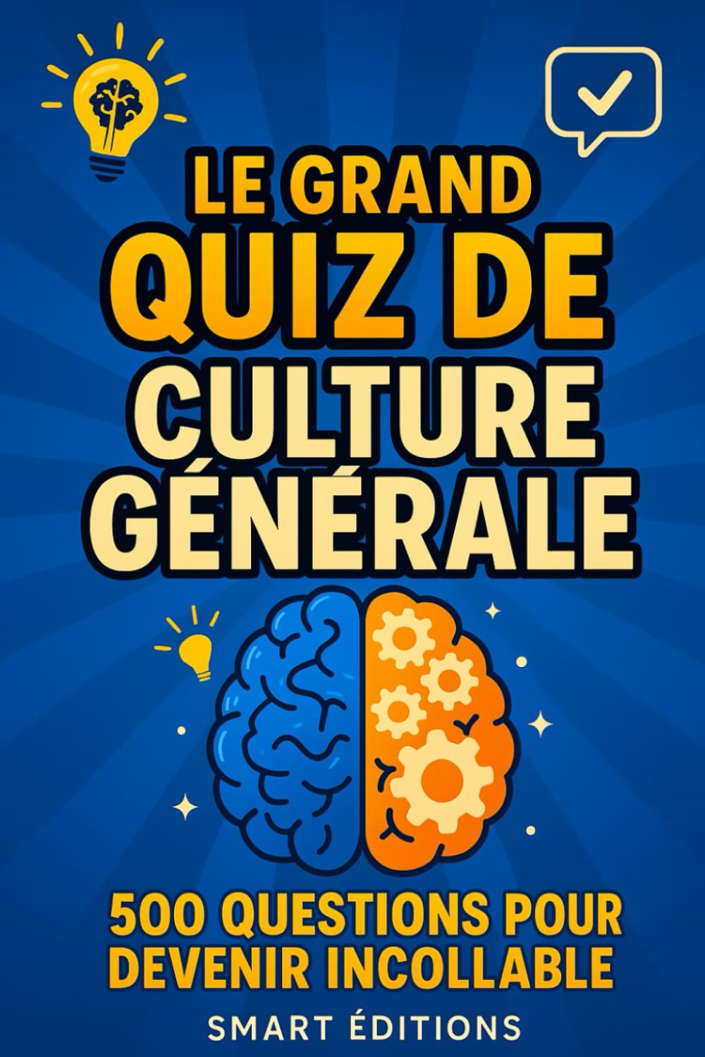 Le Grand Quiz de Culture Générale : 500 Questions pour Devenir Incollable: Un défi amusant pour tester vos connaissances en famille ou entre amis book