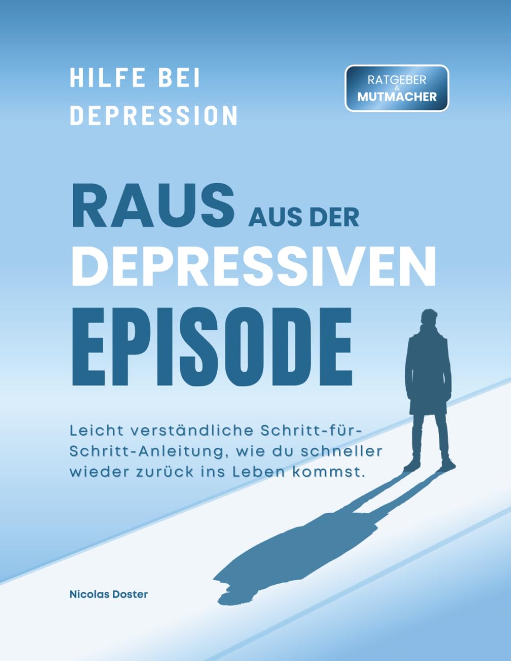Raus aus der depressiven Episode - Hilfe bei Depression und wiederkehrenden Schüben: Leicht verständliche Schritt für Schritt Anleitung, wie du ... nachhaltiger wieder zurück ins Leben kommst Medicine