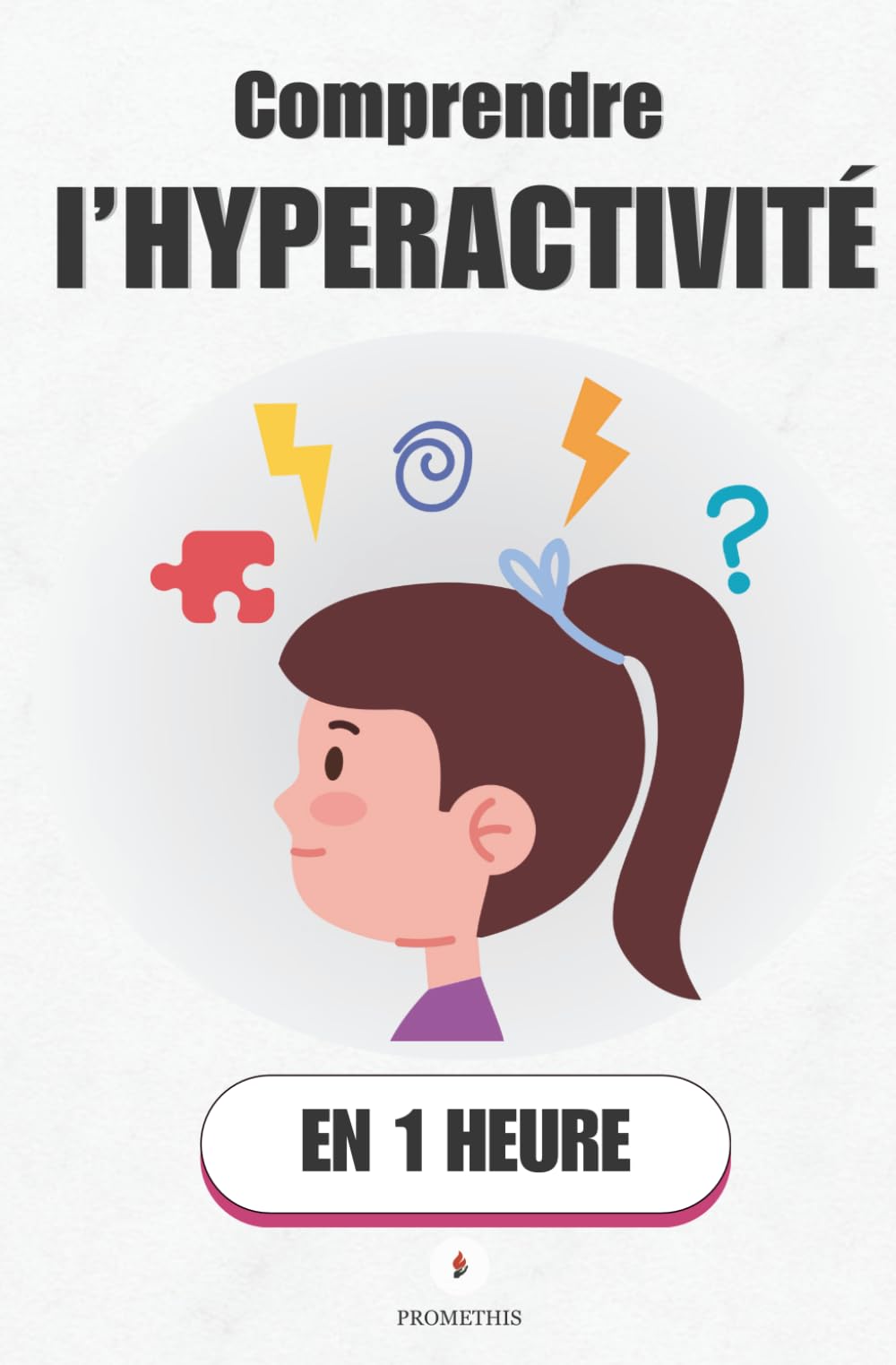 Comprendre l’hyperactivité, en 1 heure: Comprendre et apaiser l’hyperactivité de son enfant sans crier ni punir book