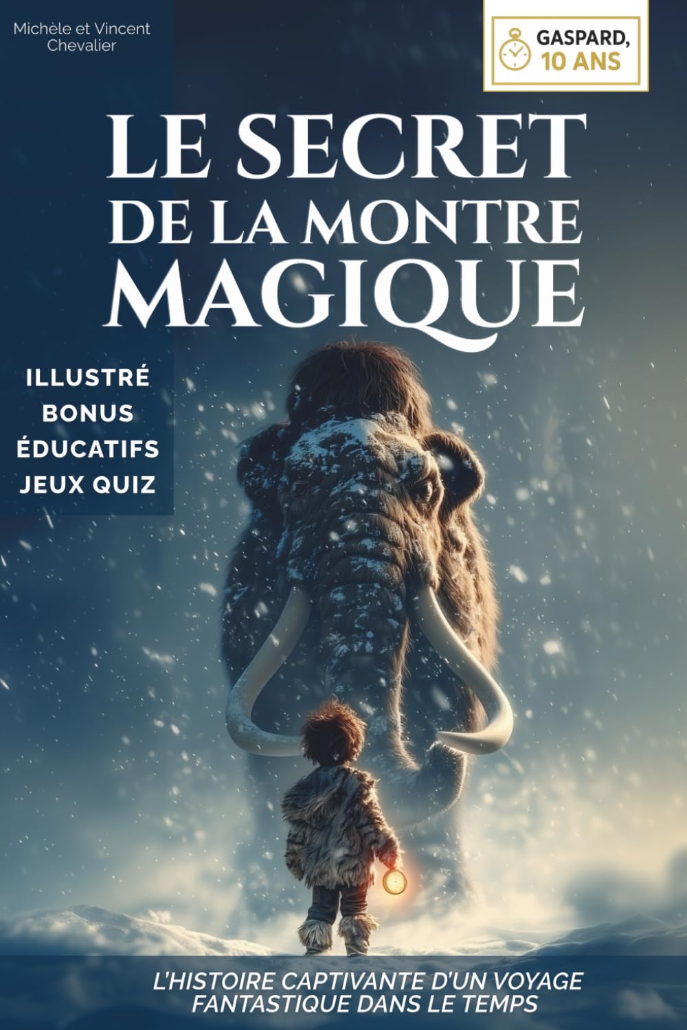 Gaspard 10 ans, Le Secret de la Montre Magique: Livre pour enfants de 8 ans à 12 ans - Roman jeunesse d’aventure - L’histoire captivante et illustrée d’un voyage fantastique dans le temps ! Non-fiction
