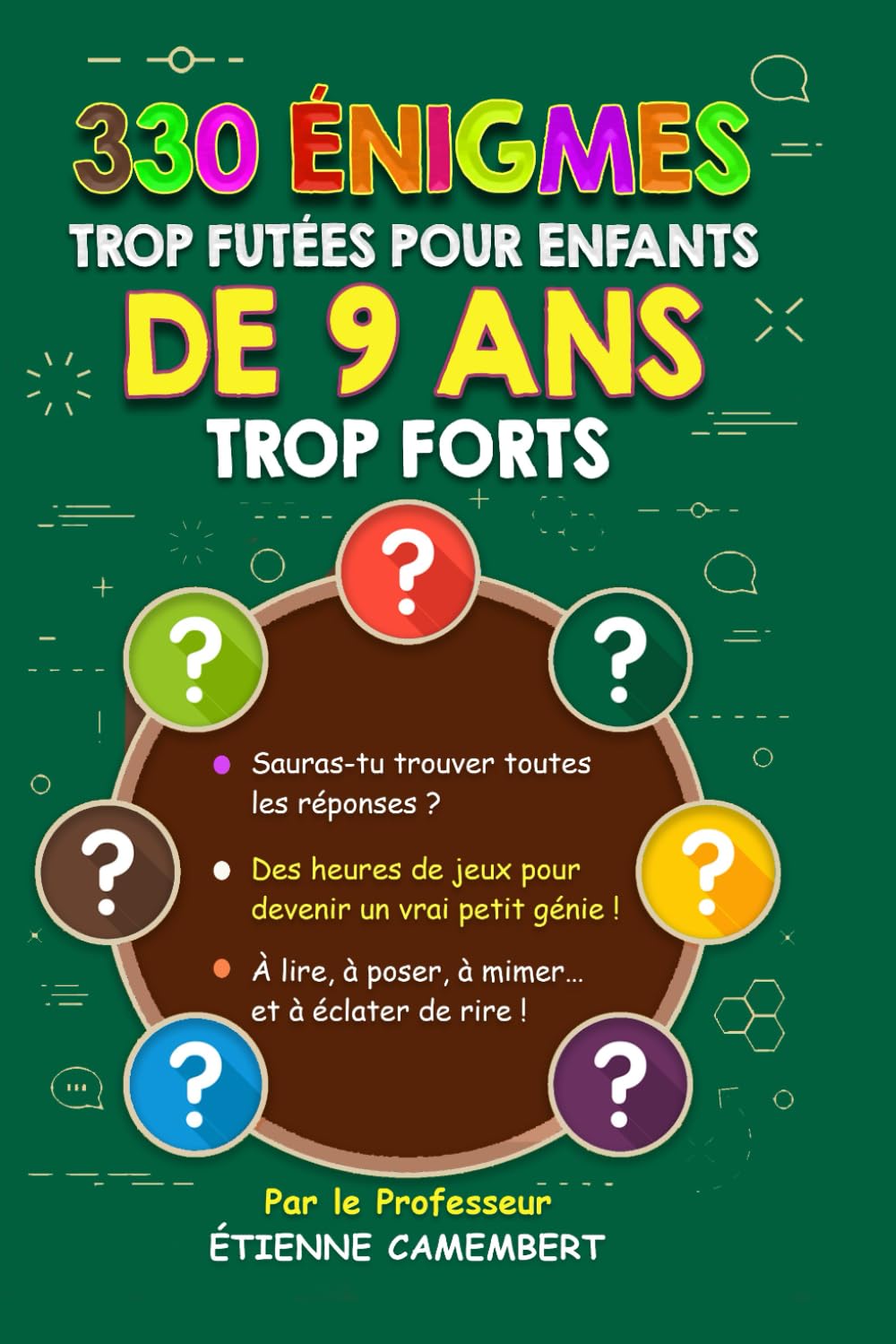 330 ÉNIGMES TROP FUTEES POUR ENFANTS DE 9 ANS TROP FORTS: Des heures de jeux pour devenir un vrai petit génie! À lire, à mimer et à éclater de rire! book