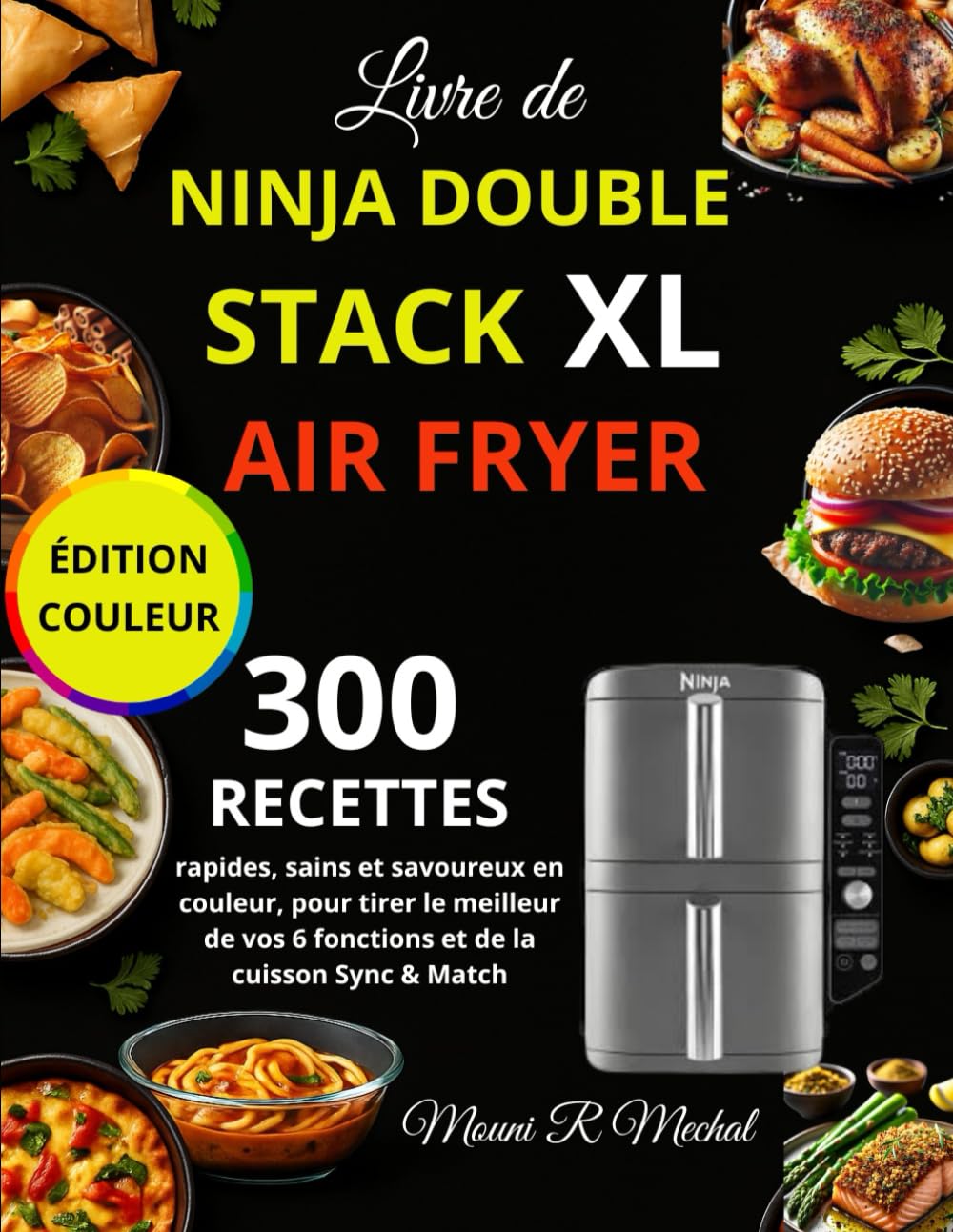 Livre de NINJA Double Stack XL Air Fryer: 300 Recettes rapides, sains et savoureux en couleur, pour tirer le meilleur de vos 6 fonctions et de la cuisson Sync & Match book