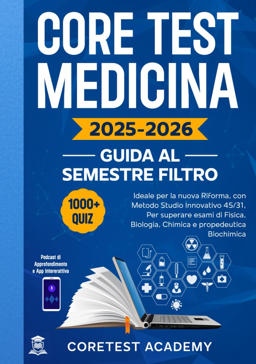 Core Test Medicina – Guida al Semestre Filtro: Con Oltre 1000 Quiz Commentati, Metodo Di Studio Innovativo 45/31, Podcast Di Approfondimento E App Interattiva Per Superare I Test Al Primo Colpo book