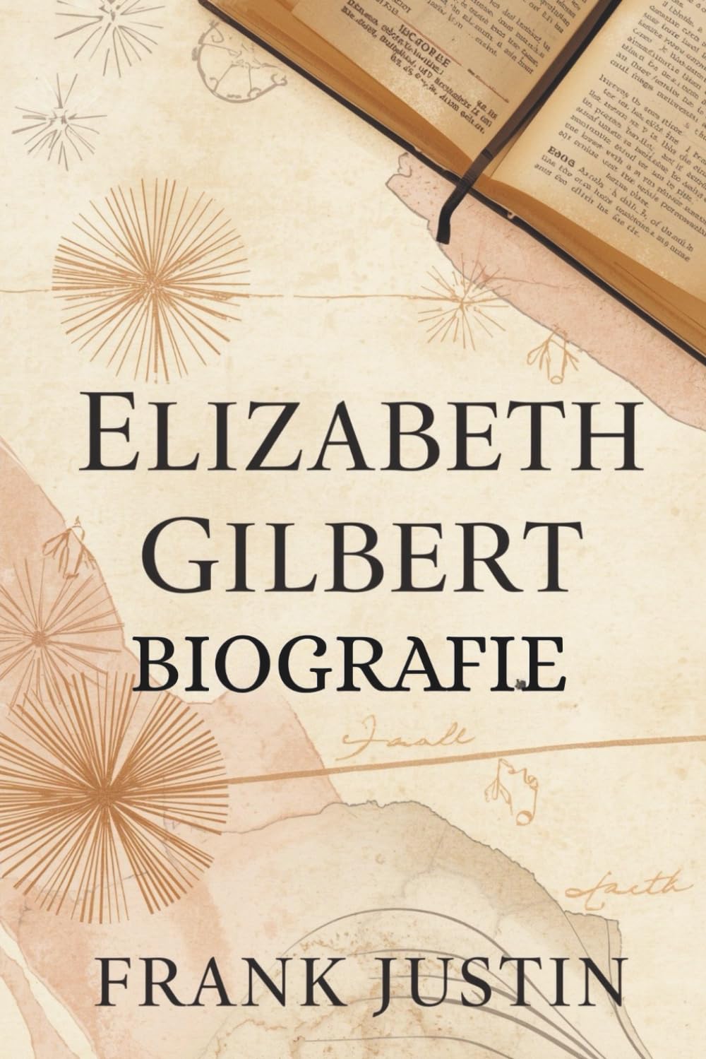 ELIZABETH GILBERT BIOGRAFIE: Die Geschichte hinter Eat, Pray, Love Art & Literature