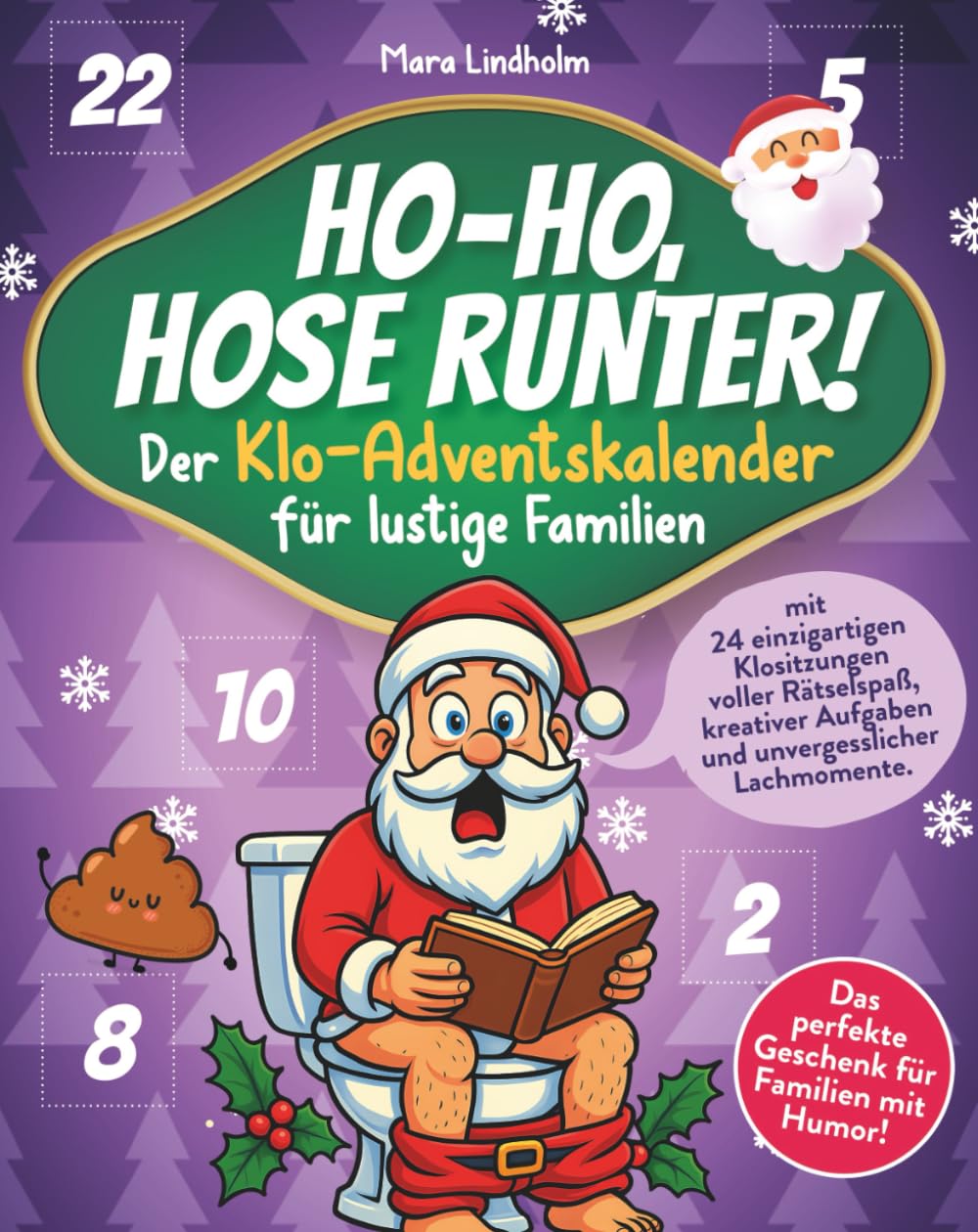 Ho-ho, Hose runter! Der Klo-Adventskalender für lustige Familien – mit 24 einzigartigen Klositzungen voller Rätselspaß, kreativer Aufgaben und ... Das perfekte Geschenk für Familien mit Humor! Lifestyle