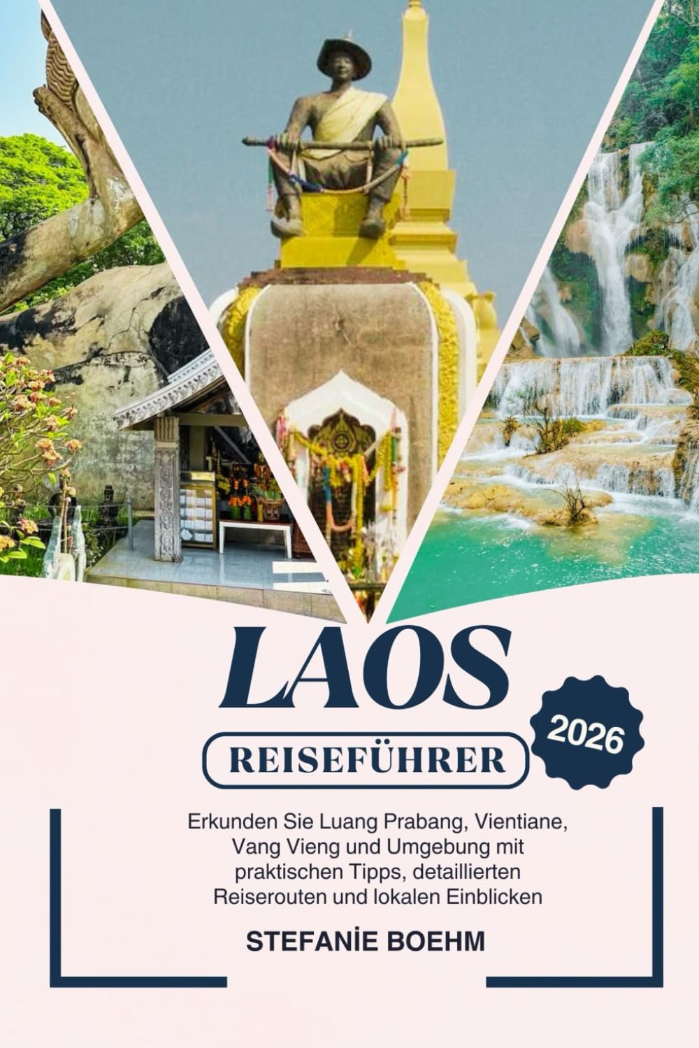 LAOS REISEFÜHRER 2026: Erkunden Sie Luang Prabang, Vientiane, Vang Vieng und Umgebung mit praktischen Tipps, detaillierten Reiserouten und lokalen Einblicken Travelogues