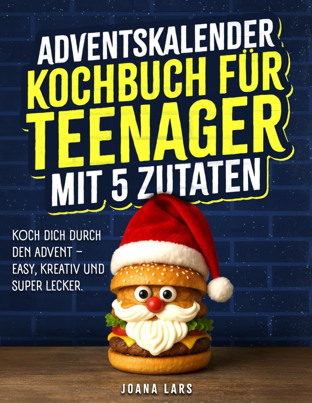 Adventskalender Kochbuch für Teenager mit 5 Zutaten3: Koch dich durch den Advent – Easy und superlecker. Lifestyle