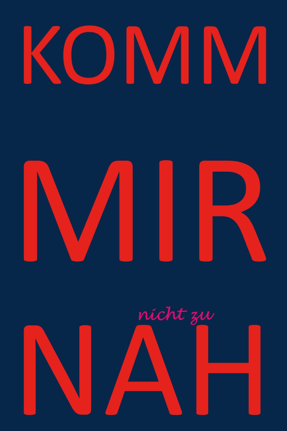 Komm mir nicht zu nah: Gedichte und Gemaltes Contemporary literature
