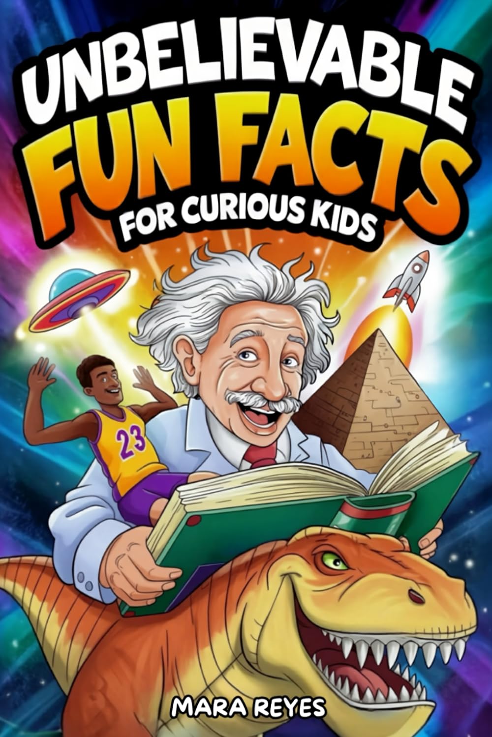 Unbelievable Fun Facts for Curious Kids: Over 400 Amazing Facts About Science, Animals, History, Space and More! book