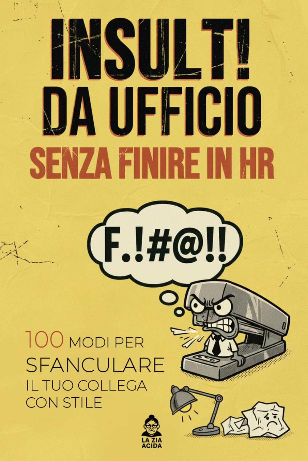 Insulti da ufficio senza finire in HR: 100 modi per sfanculare il tuo collega con stile: Il manuale di sopravvivenza aziendale con frasi sarcastiche e ... La perfetta idea regalo per l'ufficio. book