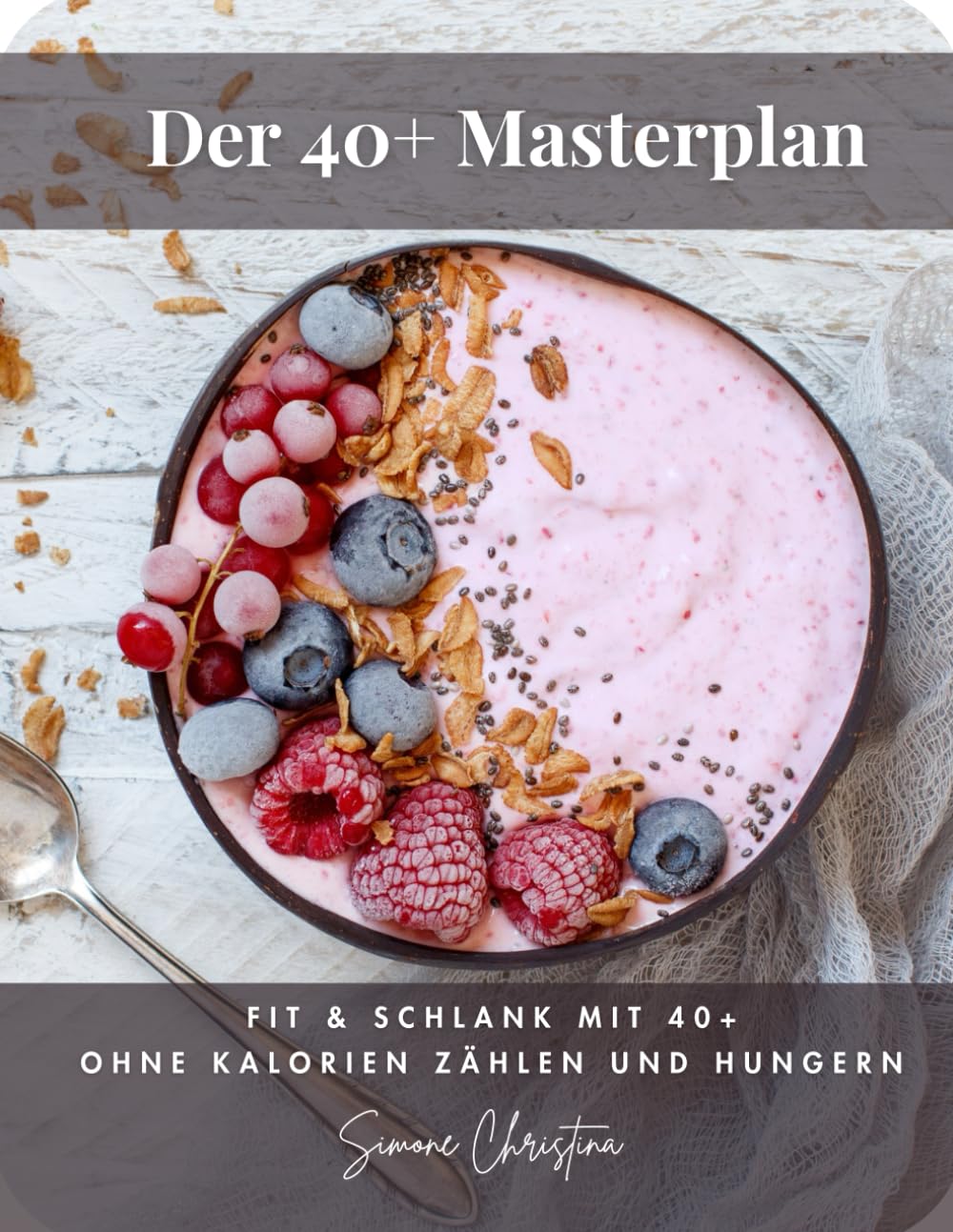 Der 40+ Masterplan: Fit & schlank mit 40+ ohne Kalorien zählen und hungern Health, Nutrition & Fitness