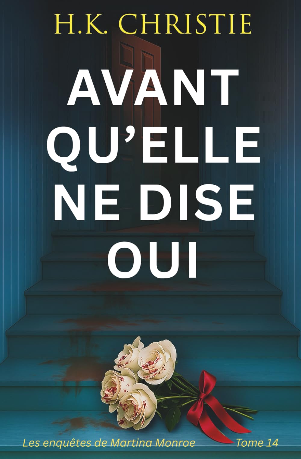 Avant qu’elle ne dise oui (Les enquêtes de Martina Monroe, Band 14) Detective & CSI