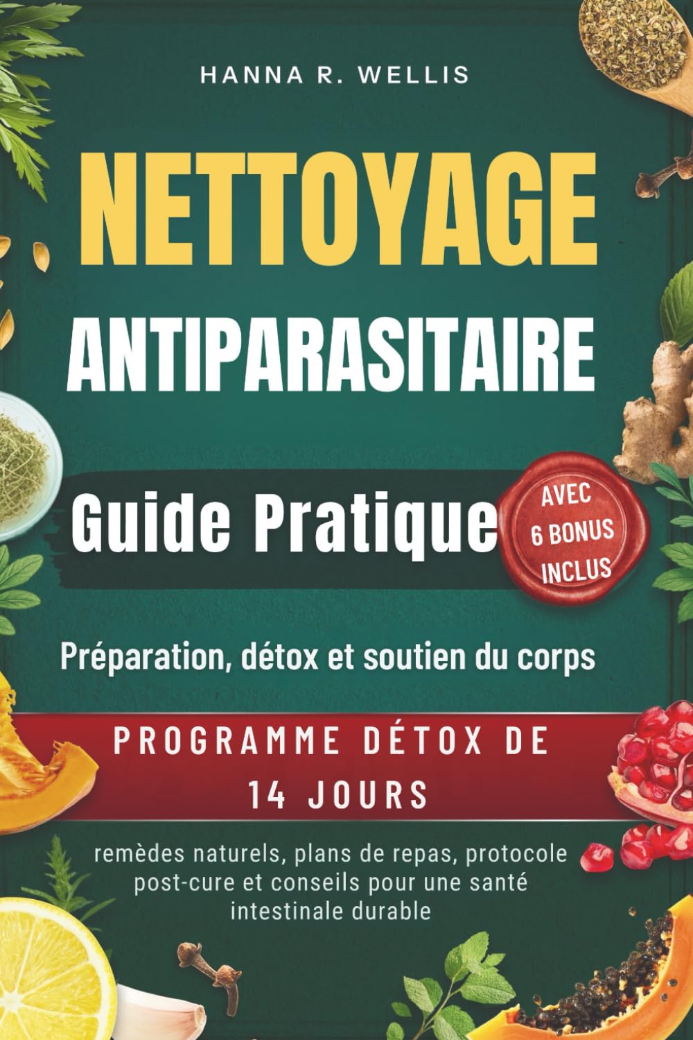 NETTOYAGE ANTIPARASITAIRE Guide Pratique: Préparation, détox et soutien du corps avec remèdes naturels, plans de repas, protocole post-cure et conseils pour une santé intestinale durable Health, Nutrition & Fitness