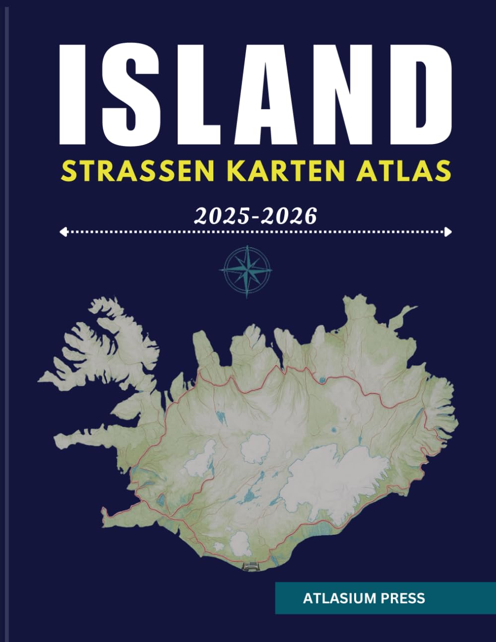 ISLAND STRASSEN KARTEN ATLAS 2025–2026: Der ultimative Leitfaden zum Fahren, Reisezielen, und Erkundung in Island. Travelogues