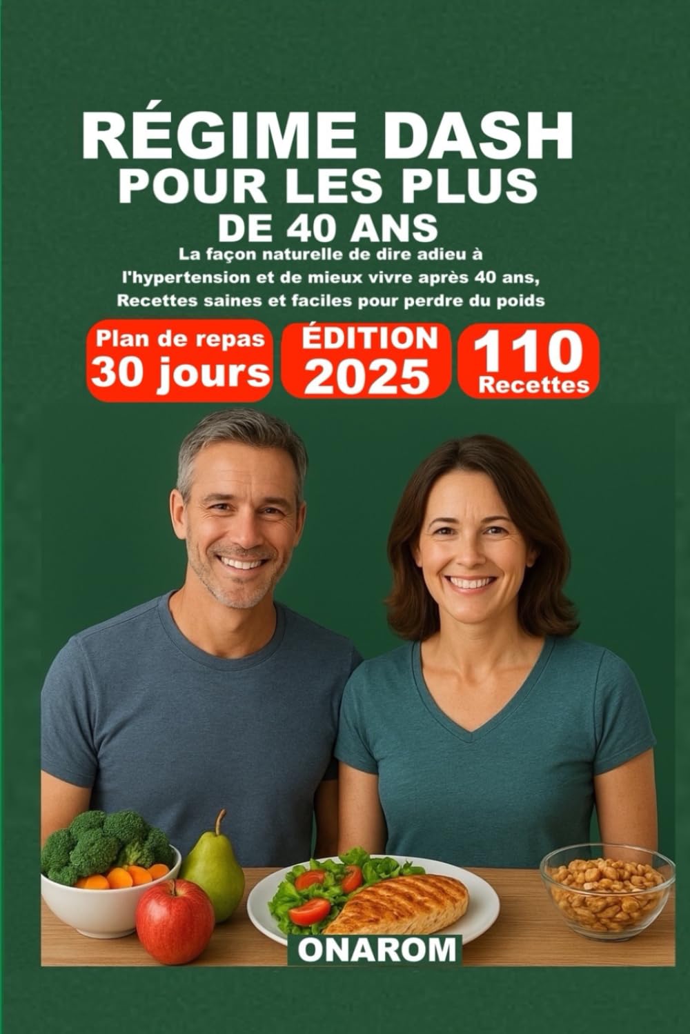 RÉGIME DASH POUR LES PLUS DE 40 ANS: La façon naturelle de dire adieu à l'hypertension et de mieux vivre après 40 ans, Recettes saines et faciles pour perdre du poids book