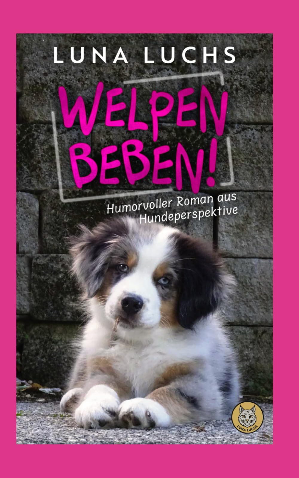 Welpenbeben!: Humorvoller Roman aus Hundeperspektive Pets
