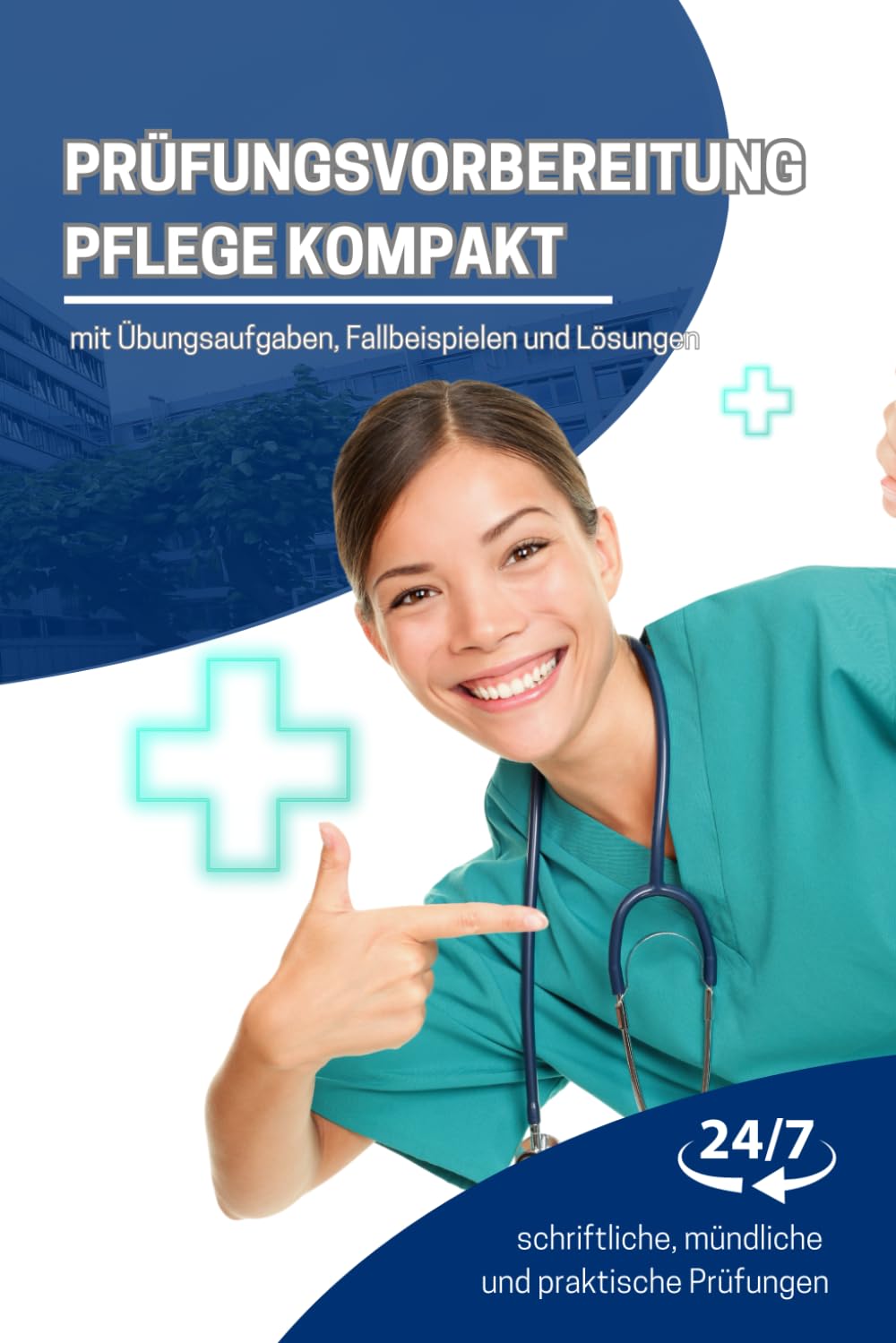 Prüfungsvorbereitung Pflege kompakt: „Dein vollständiges Vorbereitungspaket für schriftliche, mündliche und praktische Prüfungen – mit Übungsaufgaben, ... Reihe zur erfolgreichen Examensvorbereitung) Medicine