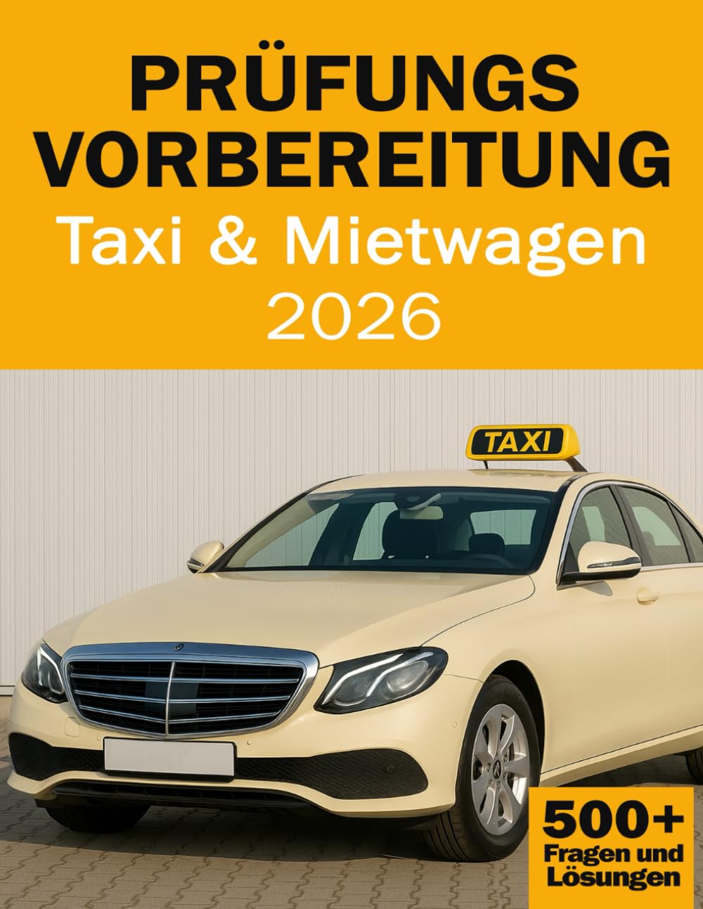 Prüfungsvorbereitung für Taxi- und Mietwagen - Fachkunde Taxi- und Mietwagen - Aktualisiert Business, Finance & Career