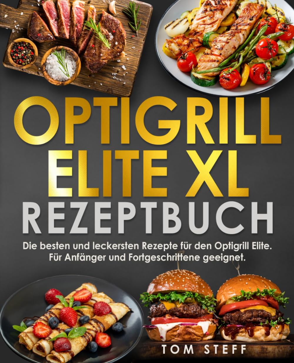 Optigrill Elite XL Rezeptbuch: Die besten und leckersten Rezepte für den Optigrill Elite. Für Anfänger und Fortgeschrittene geeignet. Cooking & Enjoying