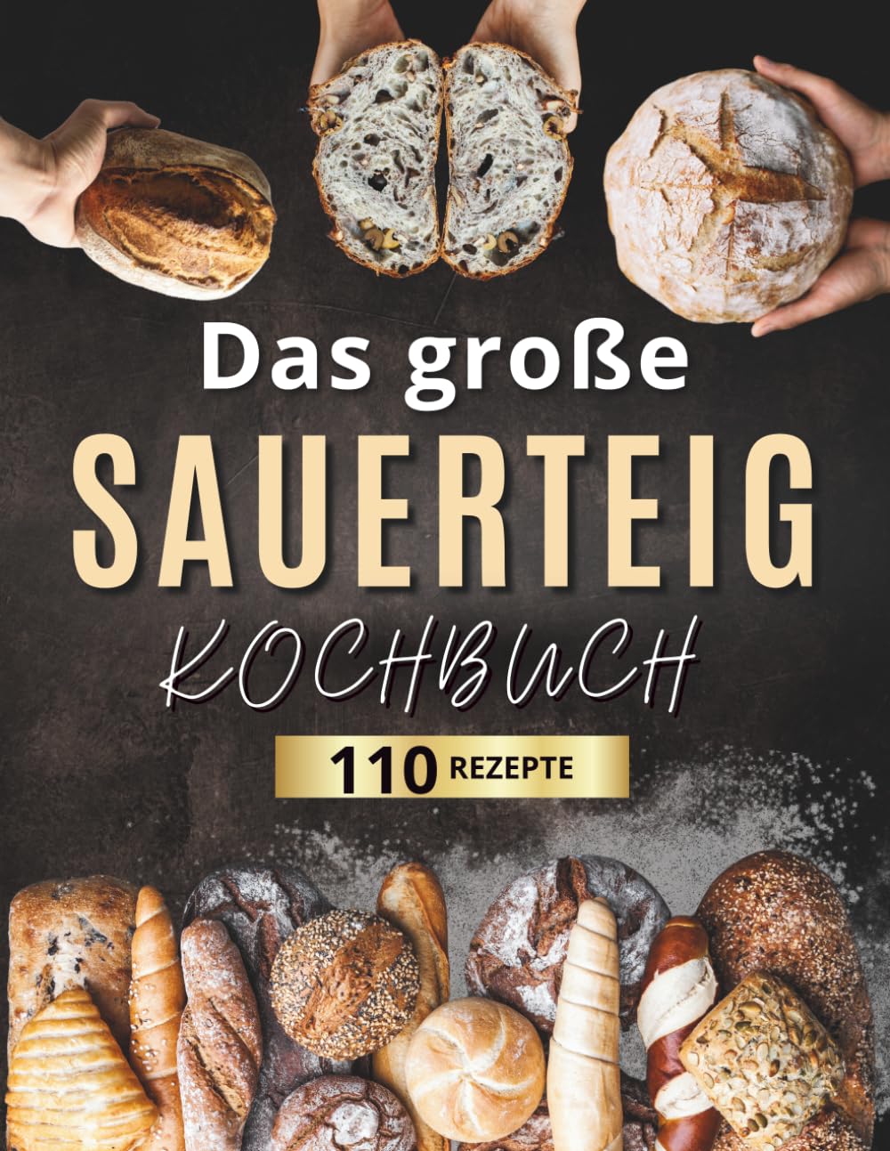 Das große Sauerteig-Kochbuch: Knusprig, kreativ, nachhaltig: 110 einfache Rezepte für jeden Tag – mit Einstiegstipps zur Sauerteigpflege und Ideen gegen Lebensmittelverschwendung Cooking & Enjoying