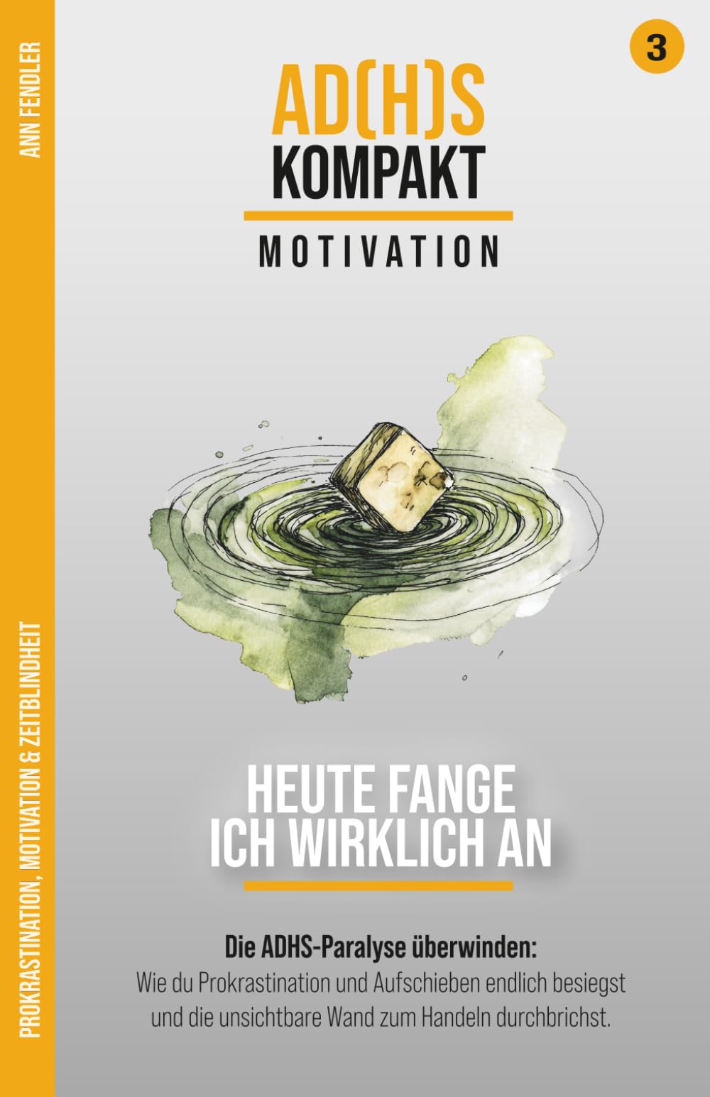 Motivation und Zeitblindheit: Heute fange ich wirklich an: Die ADHS-Paralyse überwinden: Wie du Prokrastination und Aufschieben endlich besiegst und ... Hyperfokus im Umgang mit ADxS gelernt habe) Business, Finance & Career