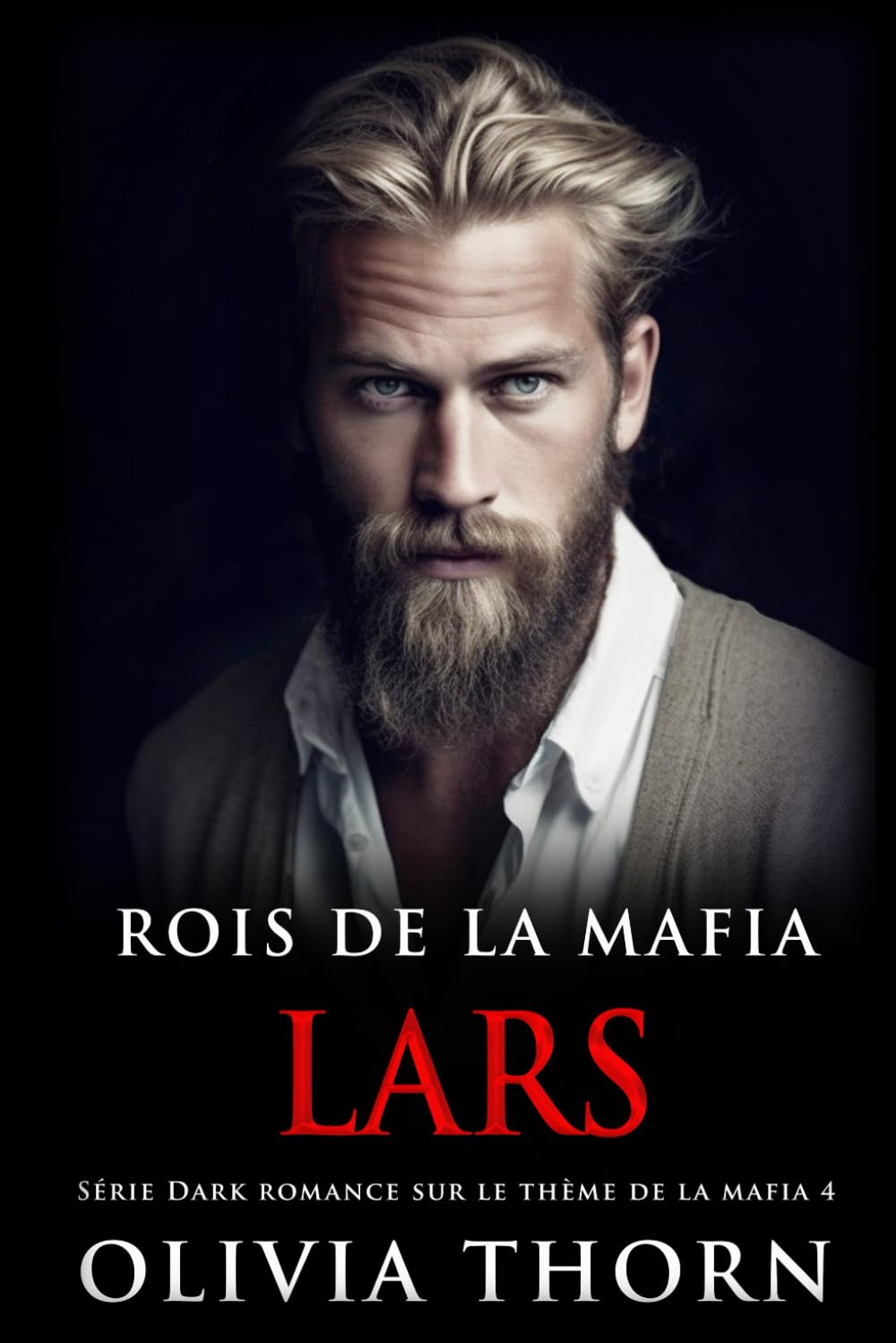Rois de la Mafia : Lars: Série Dark Romance Sur Le Thème De La Mafia 4 Romantic Thrillers