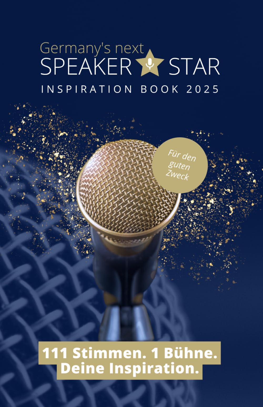 Germany's next Speaker Star Inspiration Book 2025 - 111 Stimmen. 1 Bühne. Deine Inspiration.: Inklusive der Top 100 Videobotschaften Lifestyle