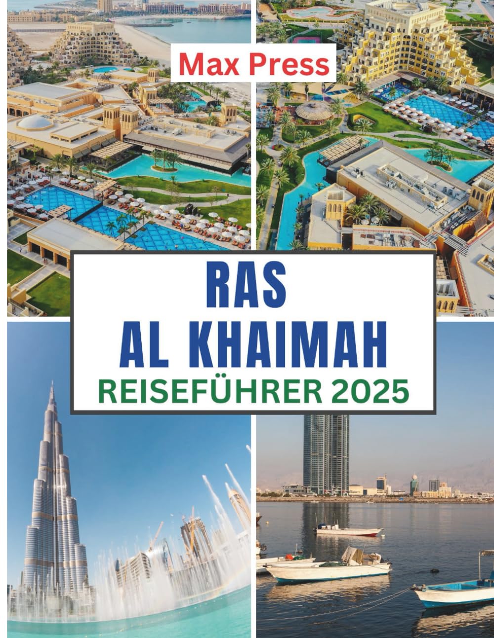 Ras Al Khaimah Reiseführer 2025: Reisezeit, sehenswerte Orte, Top-Unterkünfte, Regeln und Vorschriften sowie die besten Restaurants im ganzen Land (Budget Horizons 2025) Travel Guides