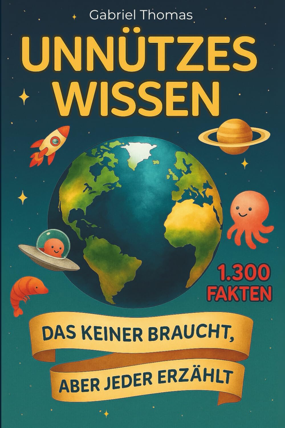 Unnützes Wissen: 1.300 Fakten aus 21 Themen | Allgemeinwissen spielerisch erweitern durch spannende, witzige und erstaunliche Fun Facts für Groß und Klein Leisure & Fun
