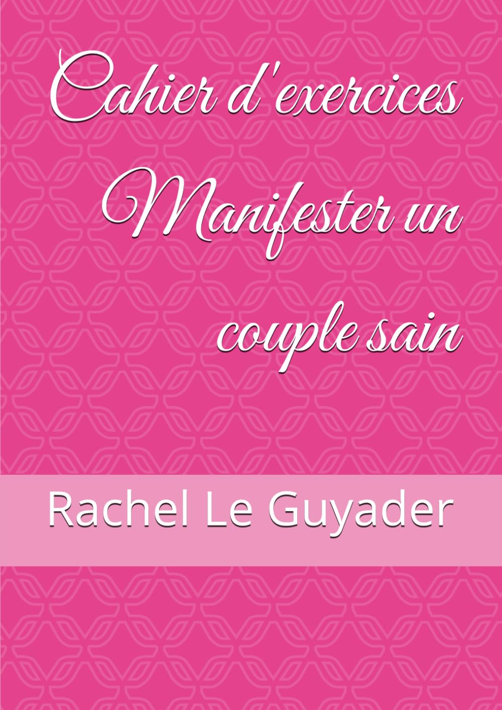 Cahier d'exercices Manifester un couple sain book