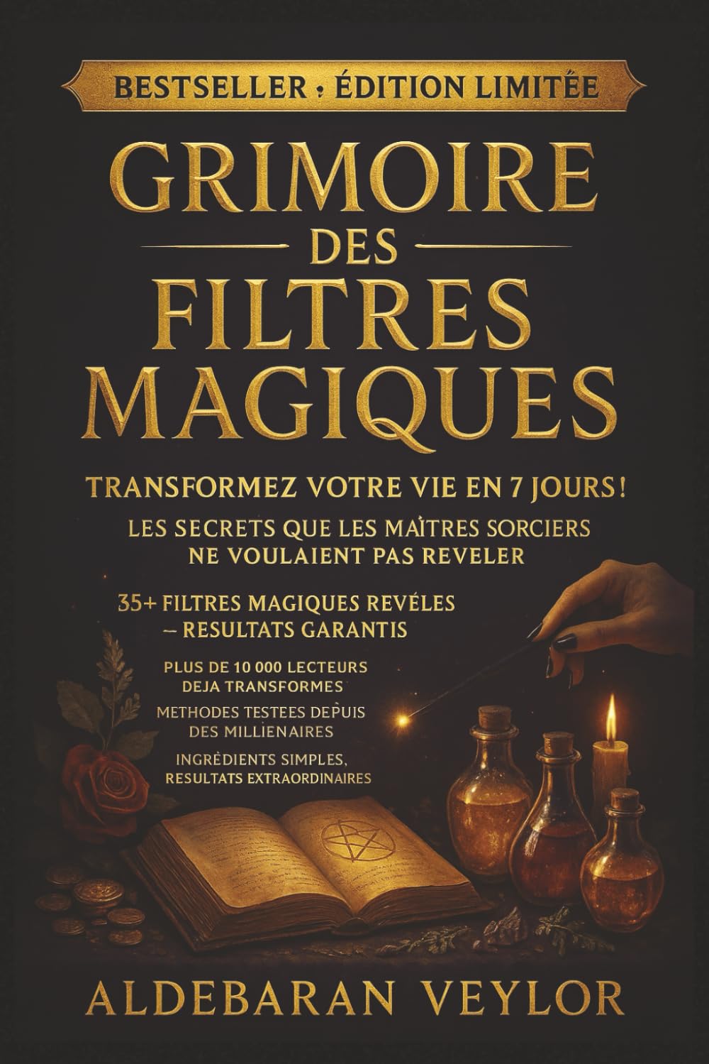 Grimoire des Filtres Magiques: Amour, argent, protection, abondance et rituels puissants de sorcellerie pour transformer votre vie book