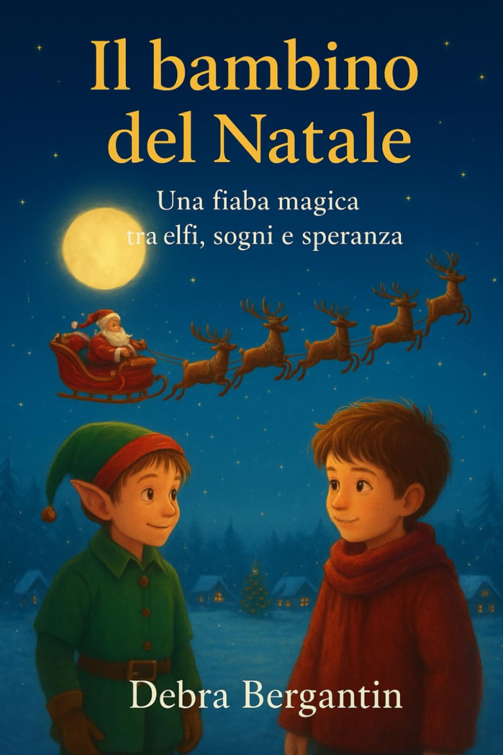 Il Bambino del Natale: Una fiaba magica di elfi, renne, amicizia book