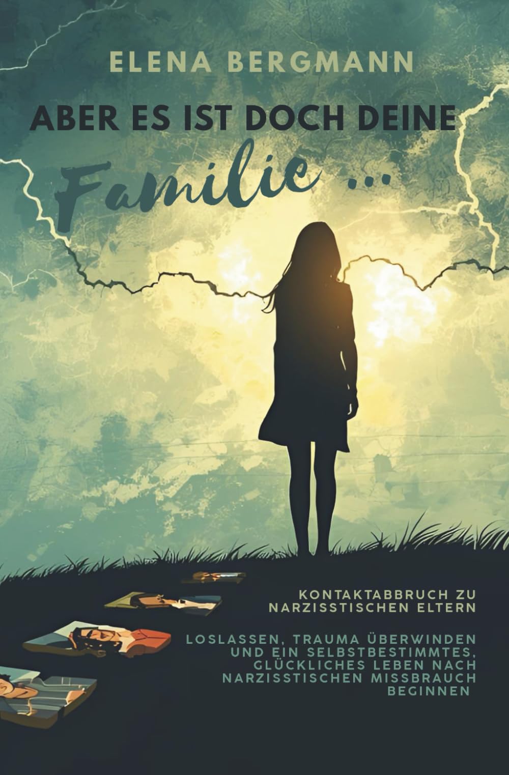 Aber es ist doch deine Familie ... - Kontaktabbruch zu narzisstischen Eltern: Ratgeber für erwachsene Kinder narzisstischer Eltern: Loslassen, Trauma ... Leben nach narzisstischen Missbrauch beginnen Parents & Children