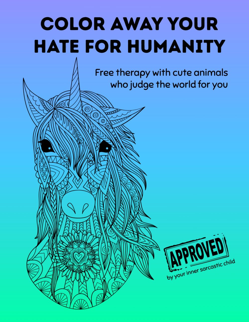 Color Away Your Hate for Humanity: Free therapy with cute animals who judge the world for you book