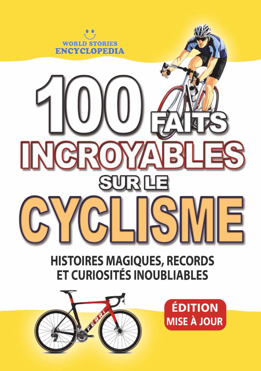 100 FAITS INCROYABLE SUR LE CYCLISME: Histoires Magiques, Records et Curiosités Inoubliables book