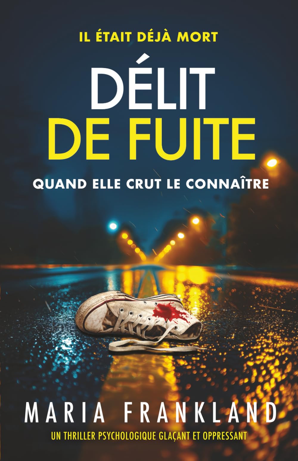Délit de fuite: Il était déjà mort quand elle crut le connaître Suspense & Thrillers