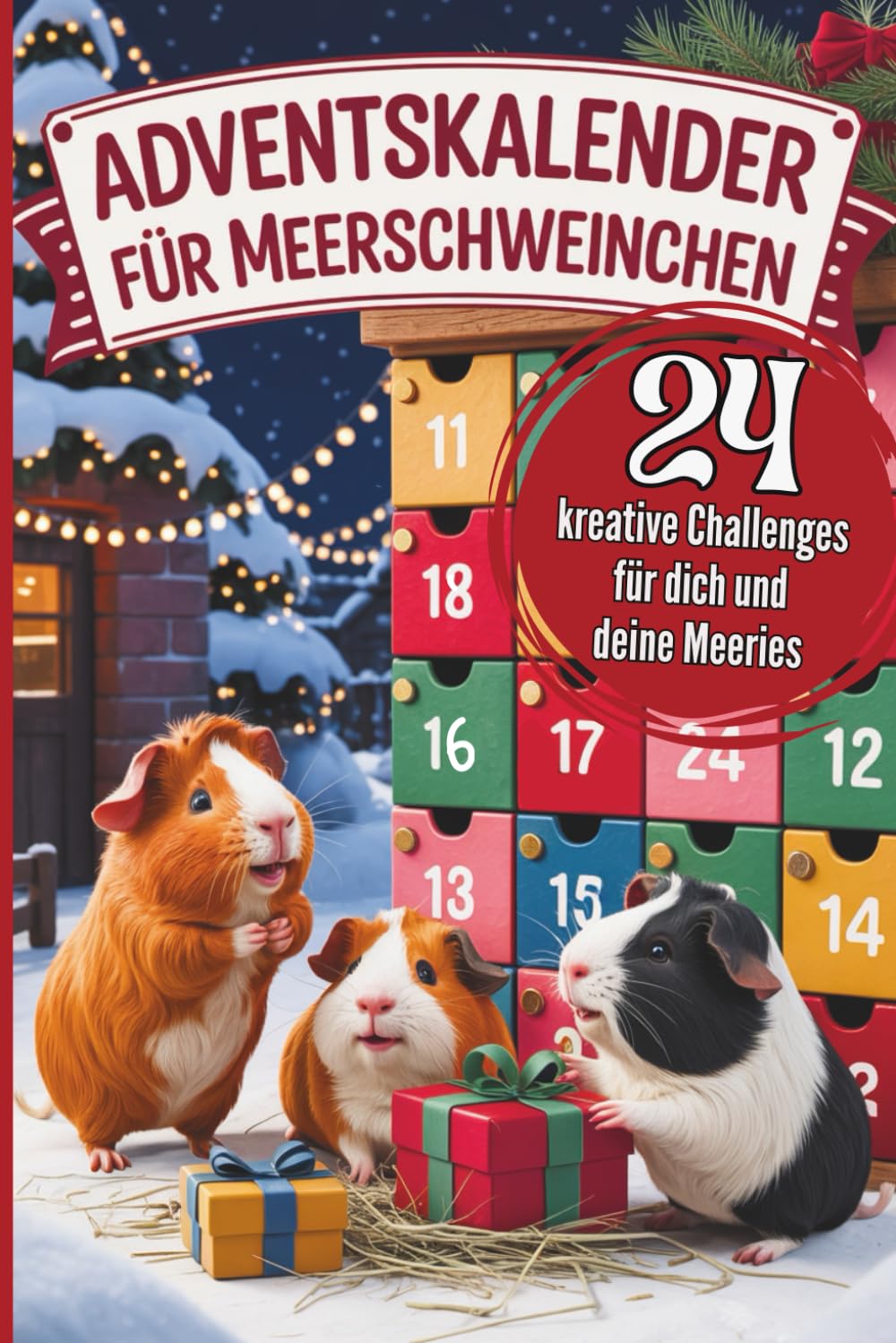 Adventskalender für Meerschweinchen: 24 kreative Beschäftigungsideen & lustige Challenges – stärkt Vertrauen, vertreibt Langeweile & bringt Spaß in die Adventszeit Pets