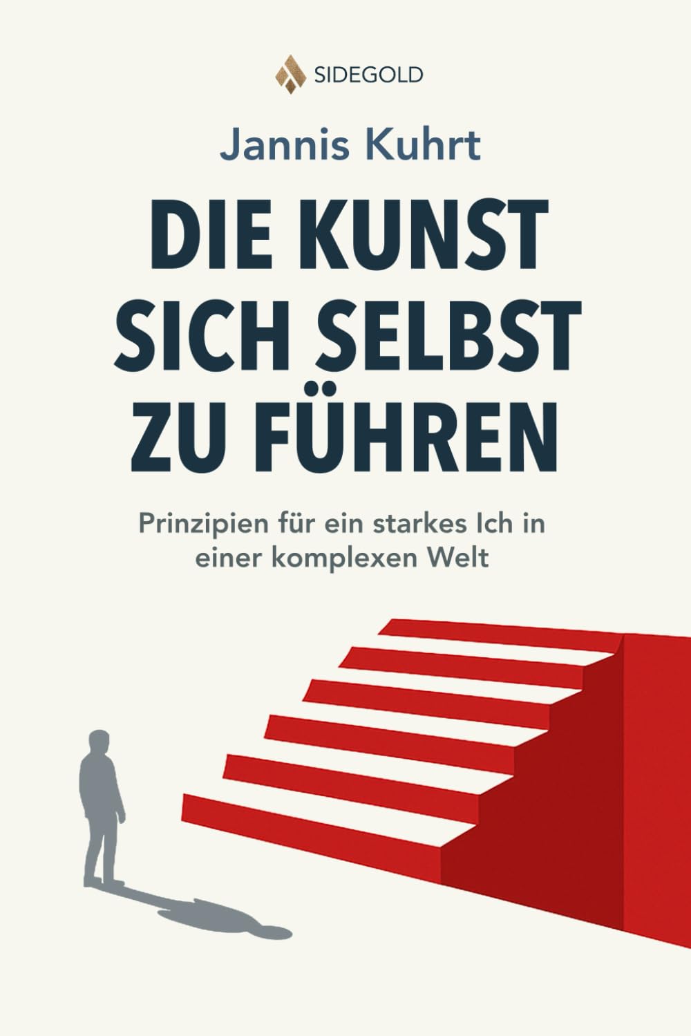 Die Kunst, sich selbst zu führen: Prinzipien für ein starkes Ich in einer komplexen Welt Psychology